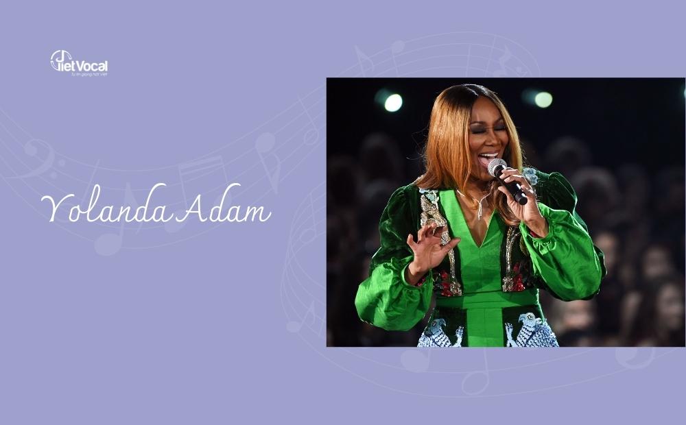 Các ca sĩ sử dụng kỹ thuật gằn giọng điển hình - Yolanda Adam