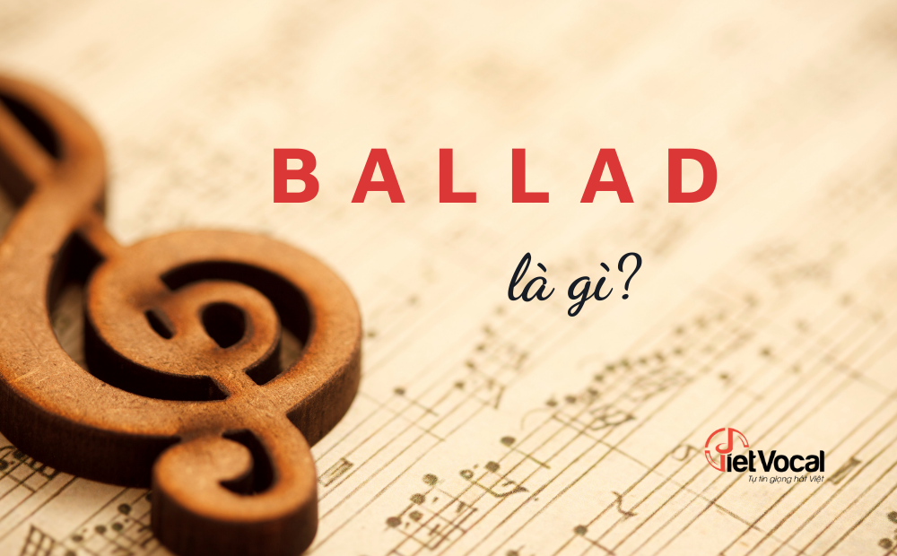 Nhạc Ballad là gì? 