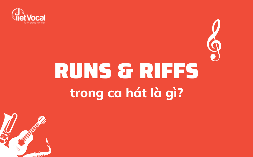 Runs & Riffs trong ca hát là gì?