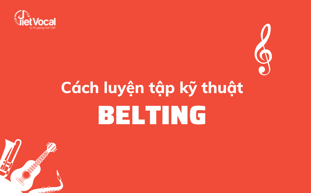 Cách luyện tập Belting